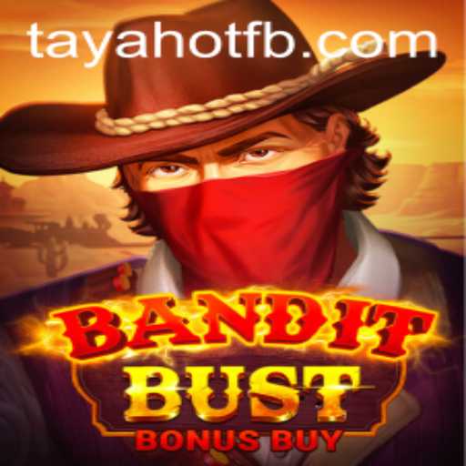 Discover the Thrills of BanditBustBonusBuy at TayaHot.COM