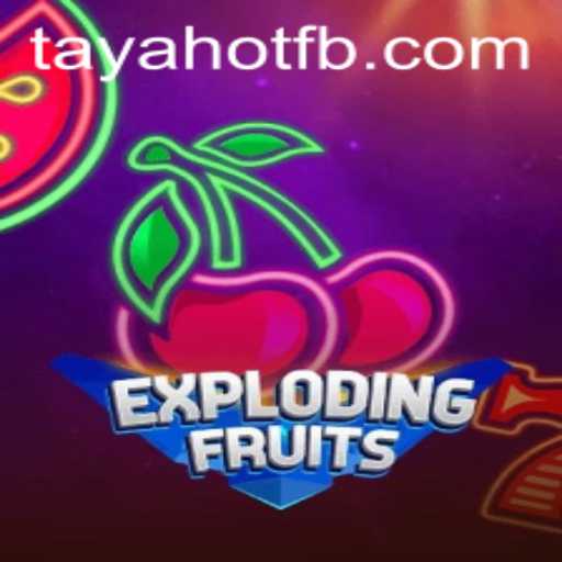 ExplodingFruits: A Fruitful Adventure With TayaHot.COM