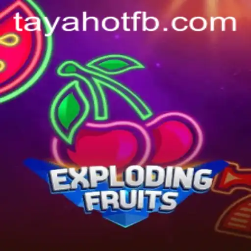 ExplodingFruits: A Fruitful Adventure With TayaHot.COM