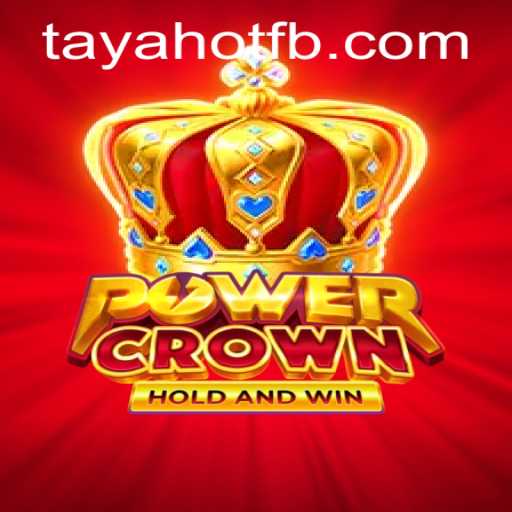 Discover the Thrills of PowerCrown on TayaHot.COM